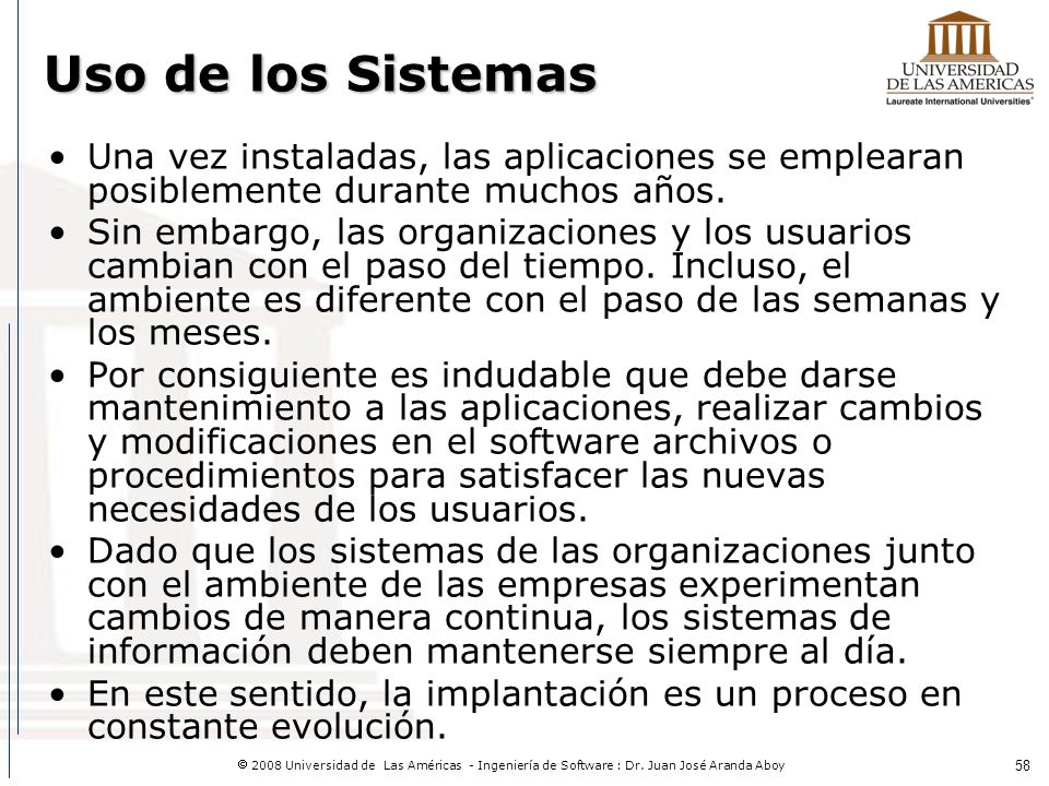 Uso de los Sistemas Una vez instaladas, las aplicaciones se emplearan posiblemente durante muchos años.