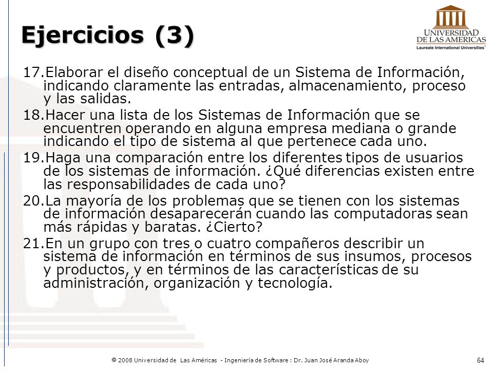 Ejercicios (3) Elaborar el diseño conceptual de un Sistema de Información, indicando claramente las entradas, almacenamiento, proceso y las salidas.