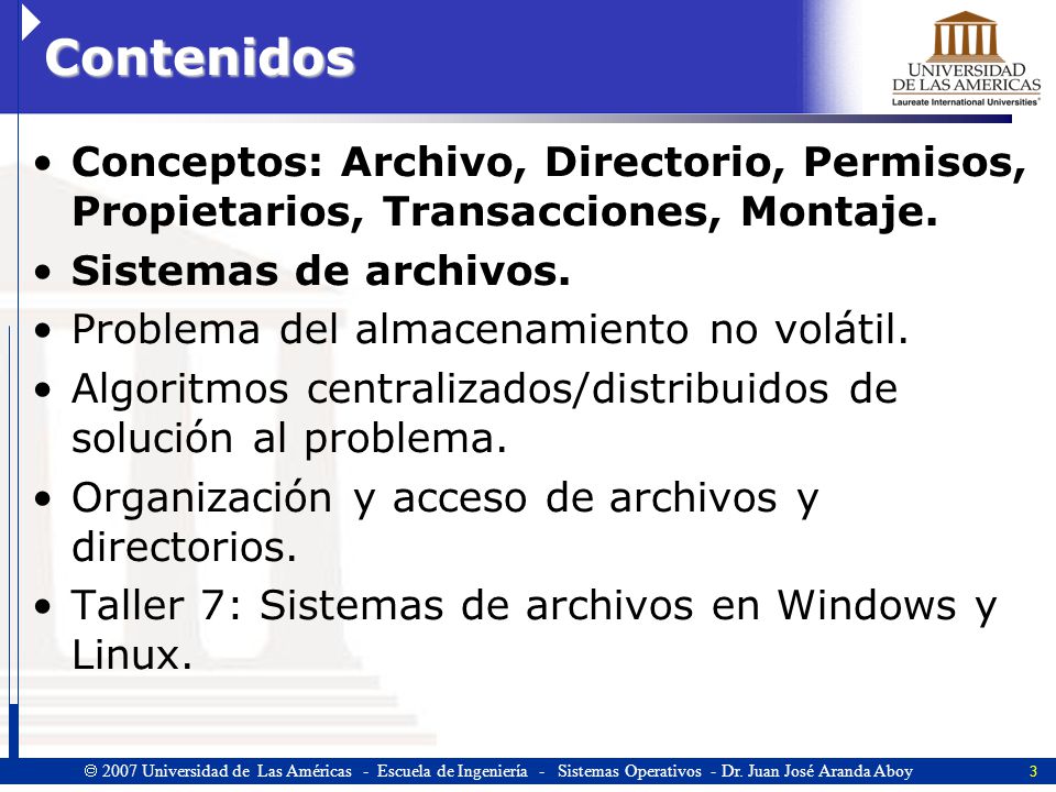 Contenidos Conceptos: Archivo, Directorio, Permisos, Propietarios, Transacciones, Montaje. Sistemas de archivos.