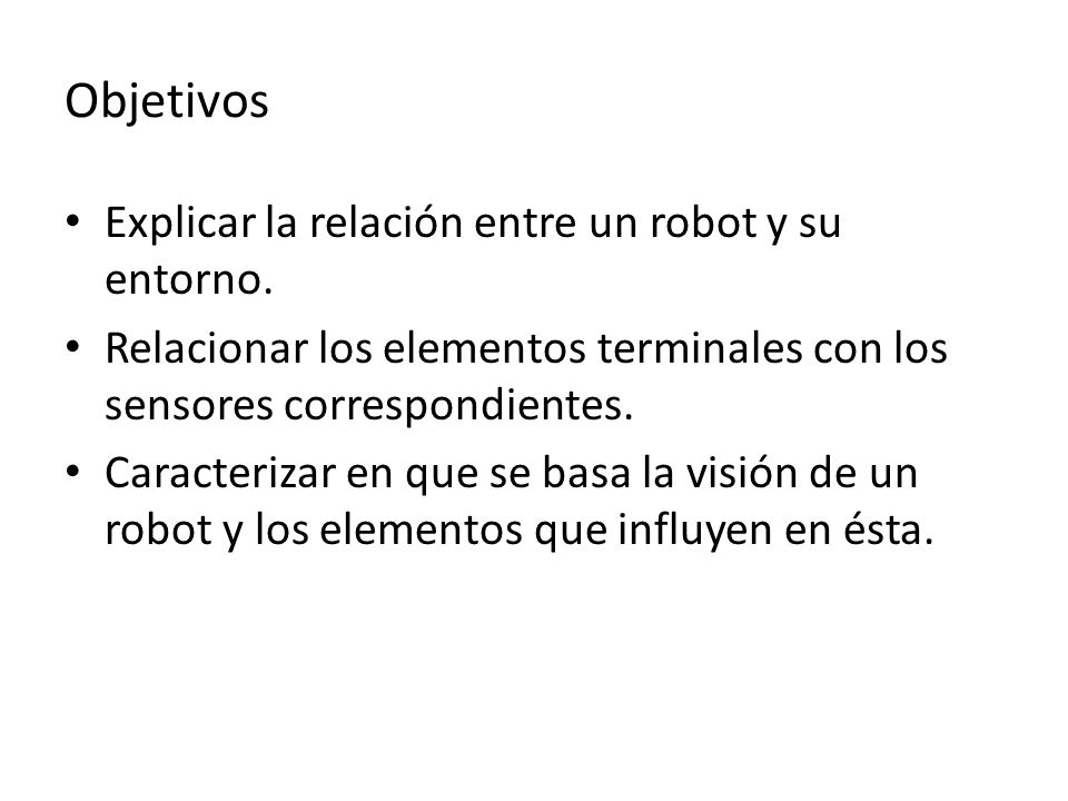 Objetivos Explicar la relación entre un robot y su entorno.