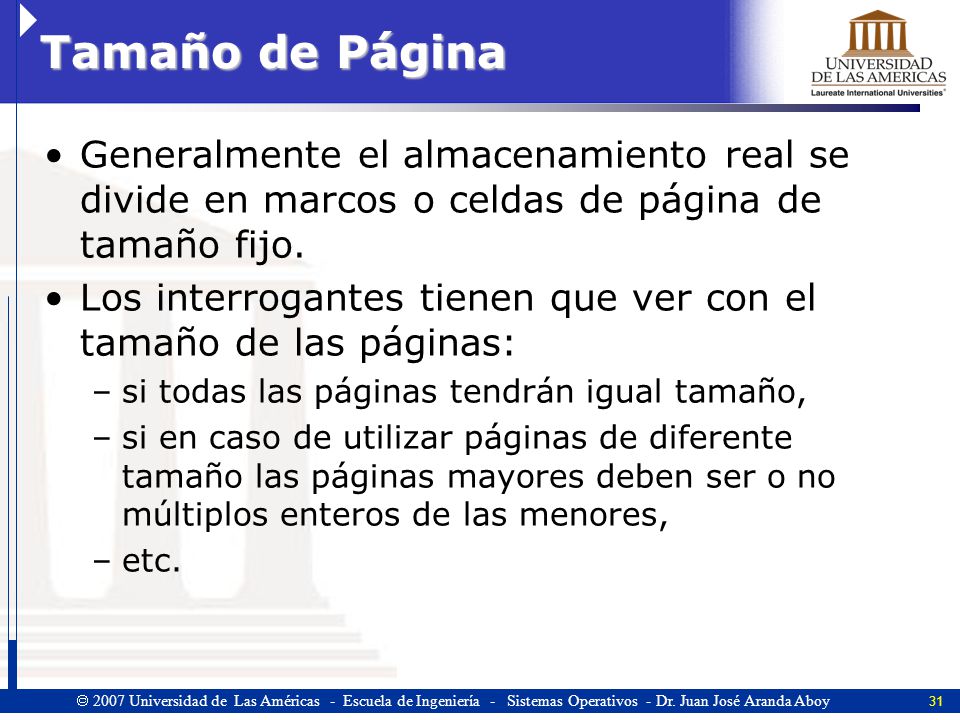 Tamaño de Página Generalmente el almacenamiento real se divide en marcos o celdas de página de tamaño fijo.