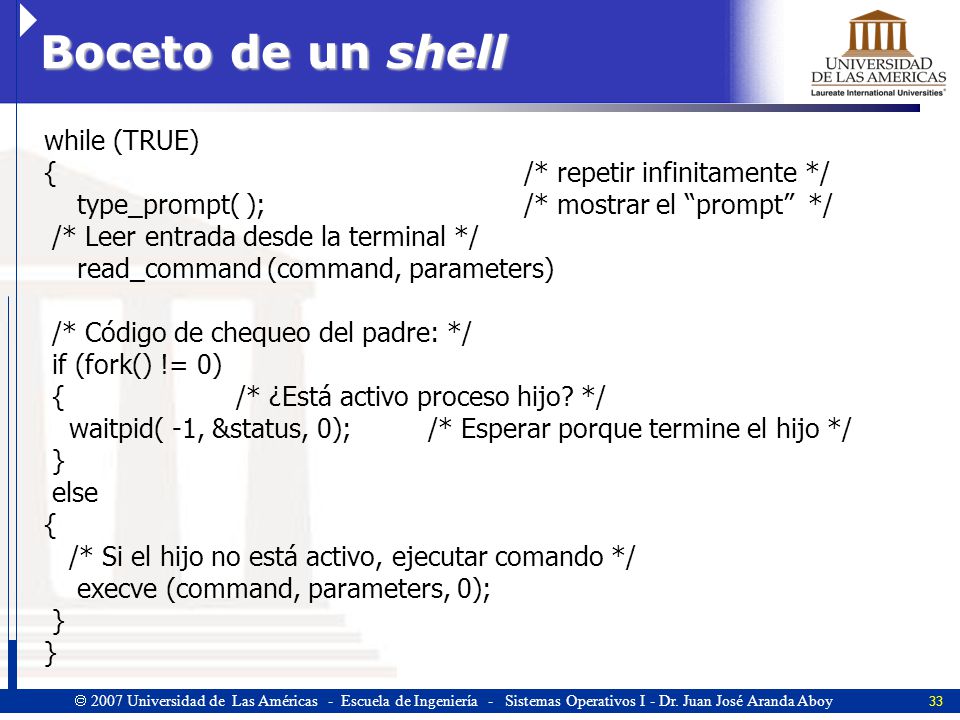 Boceto de un shell while (TRUE) { /* repetir infinitamente */
