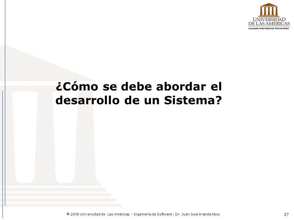 ¿Cómo se debe abordar el desarrollo de un Sistema