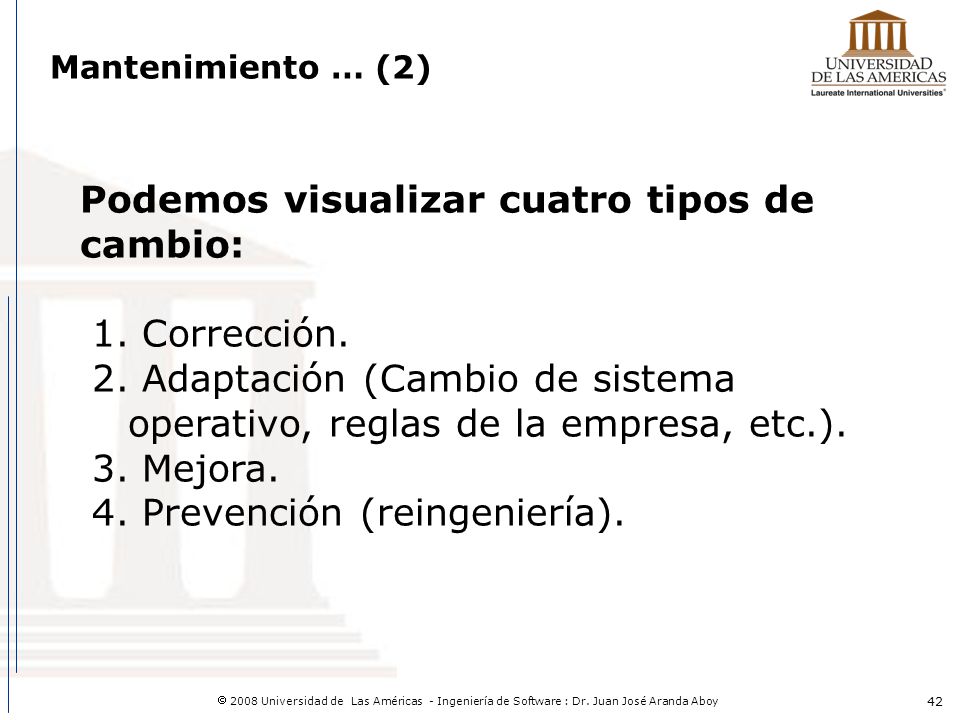 Podemos visualizar cuatro tipos de cambio: