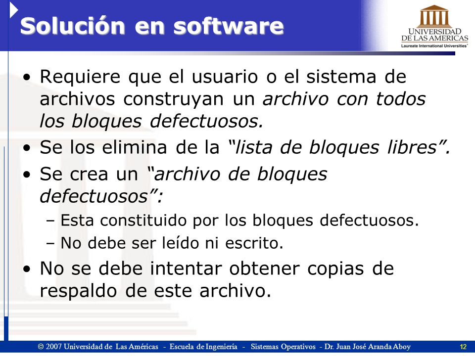 Solución en software Requiere que el usuario o el sistema de archivos construyan un archivo con todos los bloques defectuosos.