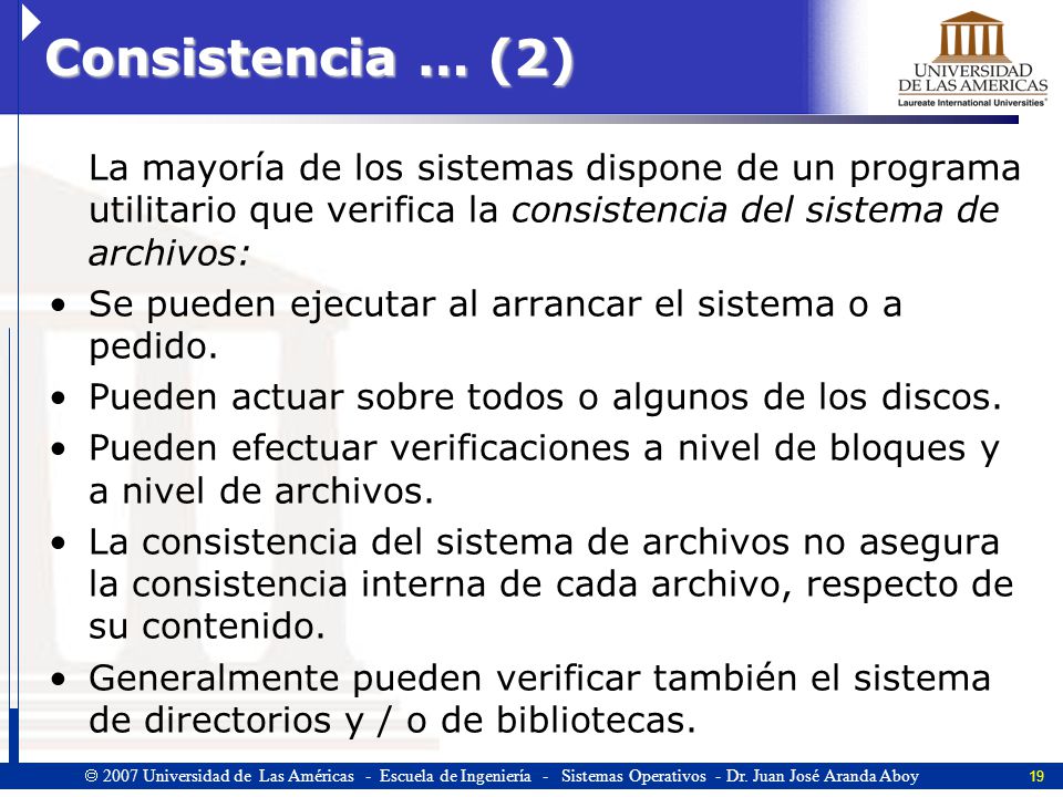 Consistencia … (2) La mayoría de los sistemas dispone de un programa utilitario que verifica la consistencia del sistema de archivos: