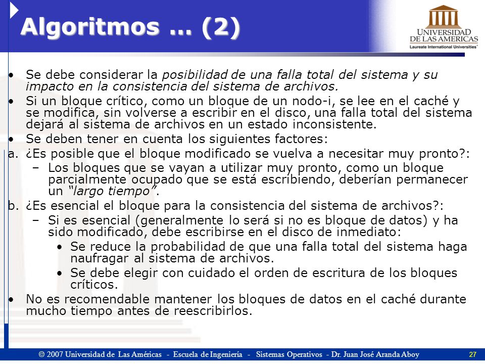 Algoritmos … (2) Se debe considerar la posibilidad de una falla total del sistema y su impacto en la consistencia del sistema de archivos.