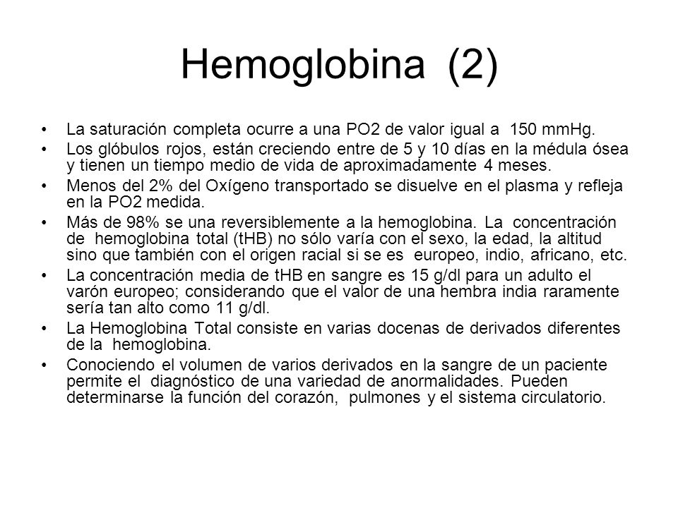 Hemoglobina (2) La saturación completa ocurre a una PO2 de valor igual a 150 mmHg.