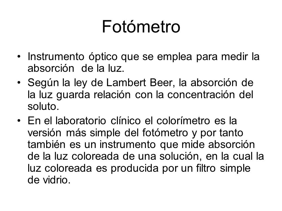 Fotómetro Instrumento óptico que se emplea para medir la absorción de la luz.