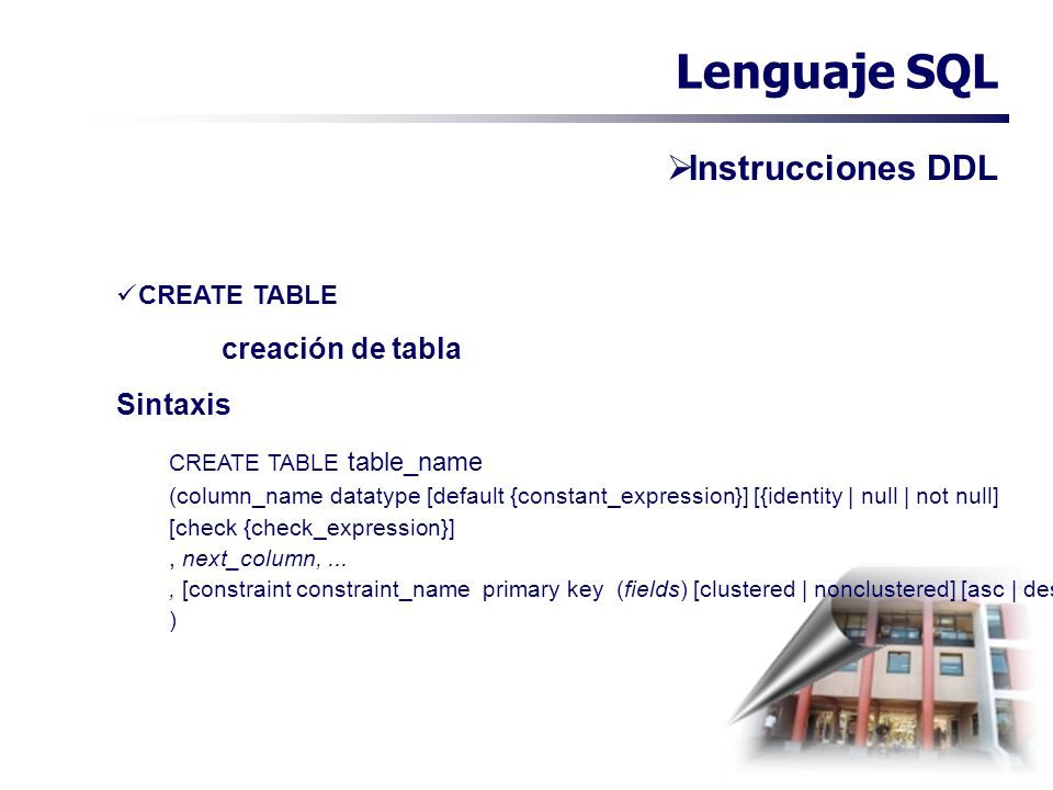 Lenguaje SQL Instrucciones DDL creación de tabla Sintaxis CREATE TABLE