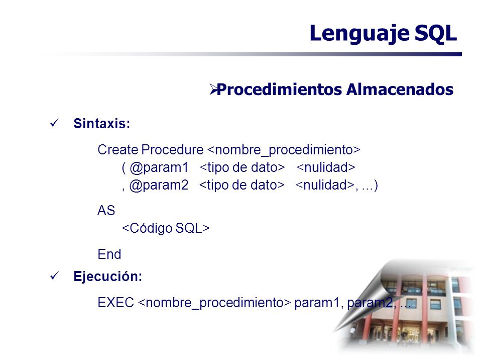 Lenguaje SQL Procedimientos Almacenados Sintaxis: