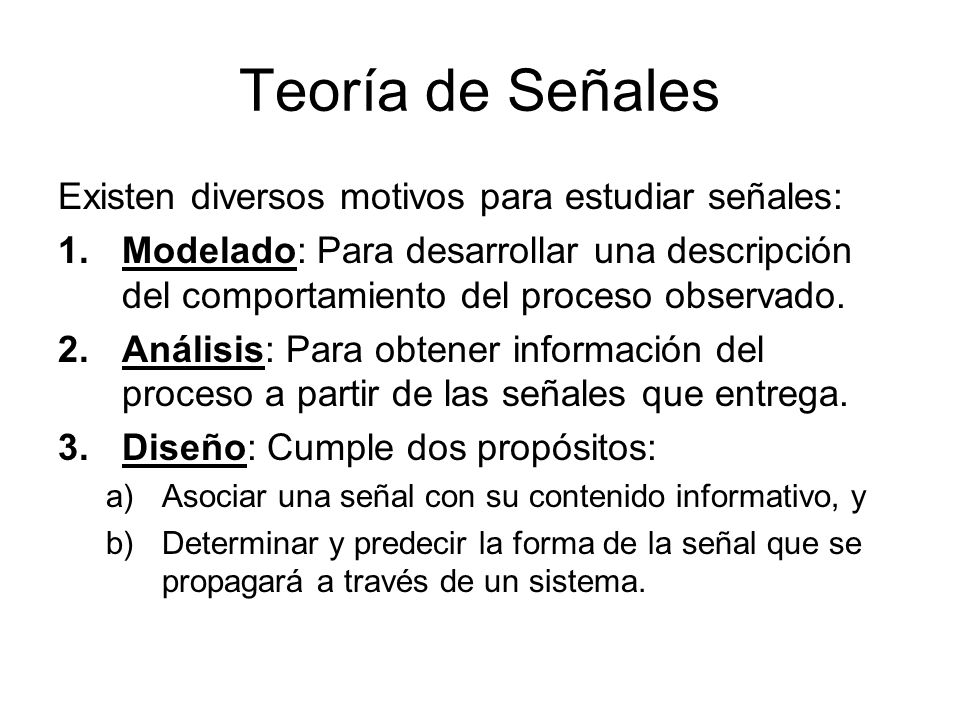 Teoría de Señales Existen diversos motivos para estudiar señales: