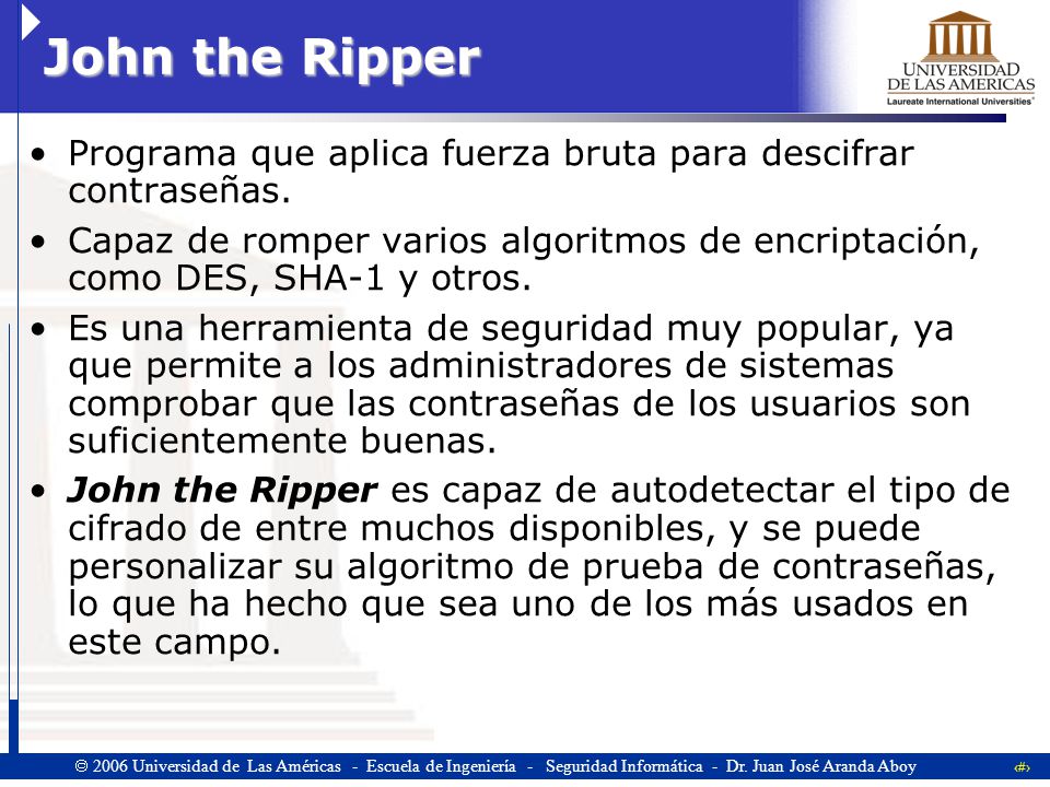 John the Ripper Programa que aplica fuerza bruta para descifrar contraseñas.