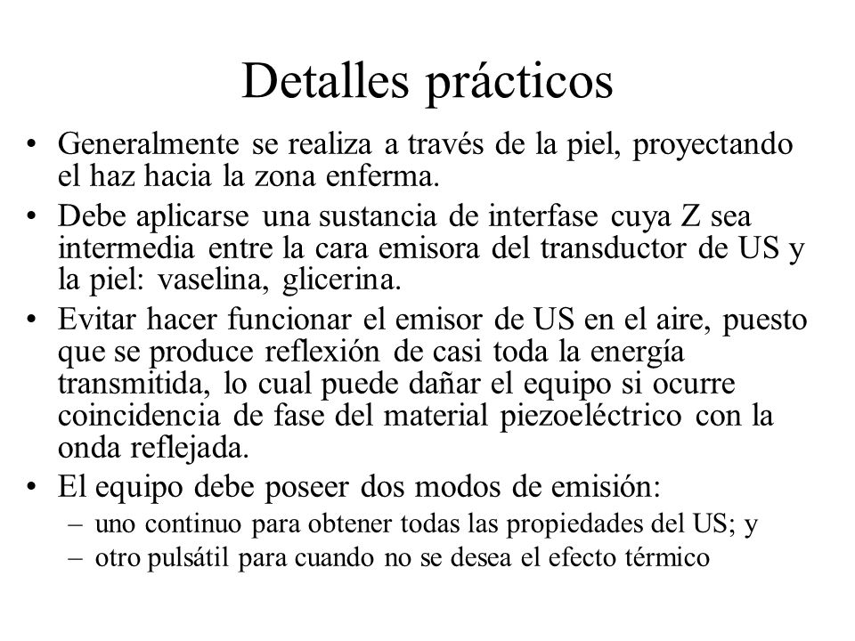 Detalles prácticos Generalmente se realiza a través de la piel, proyectando el haz hacia la zona enferma.