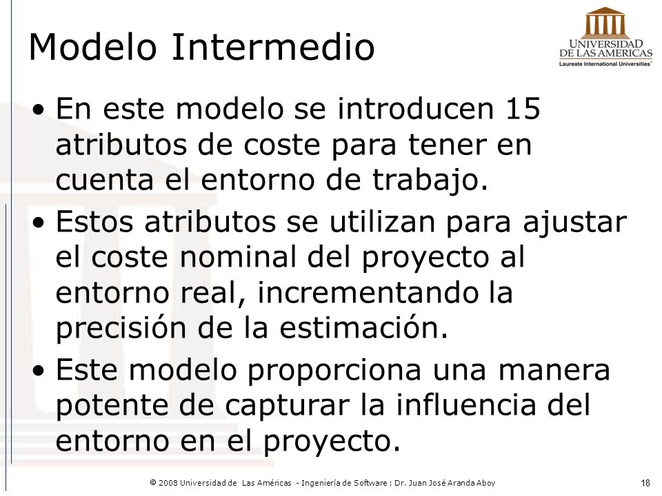 Modelo Intermedio En este modelo se introducen 15 atributos de coste para tener en cuenta el entorno de trabajo.