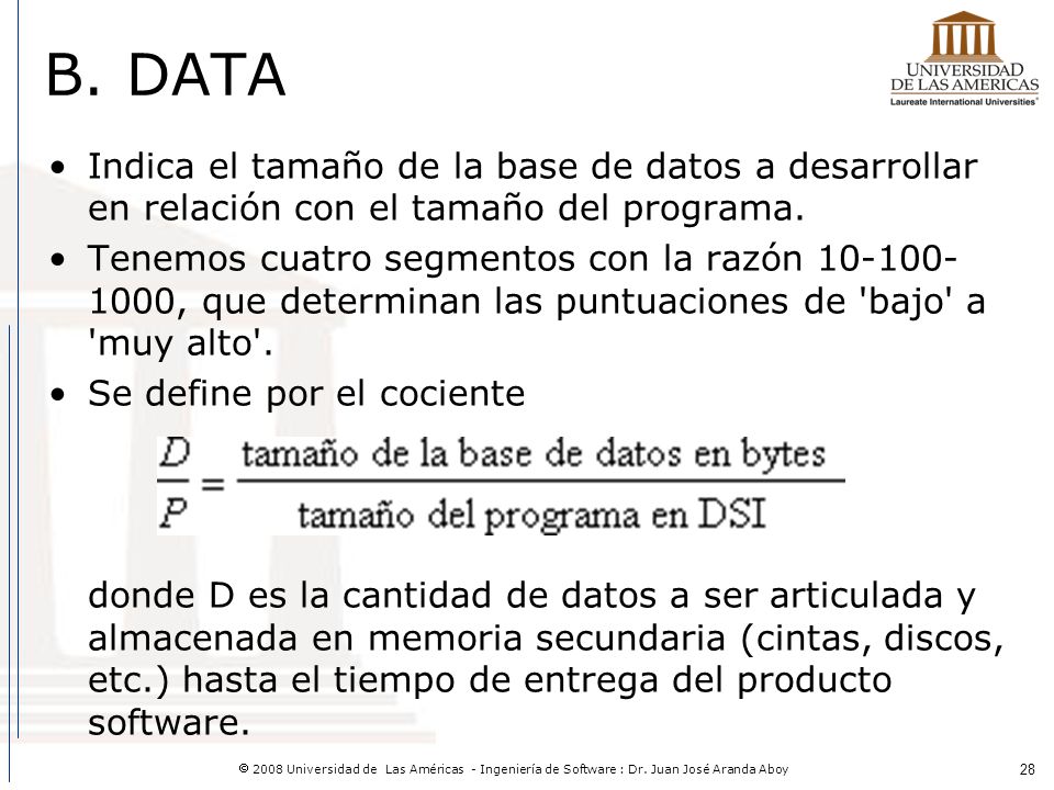 B. DATA Indica el tamaño de la base de datos a desarrollar en relación con el tamaño del programa.