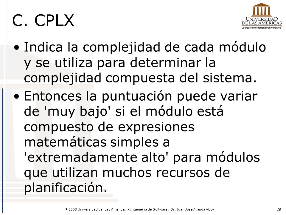C. CPLX Indica la complejidad de cada módulo y se utiliza para determinar la complejidad compuesta del sistema.