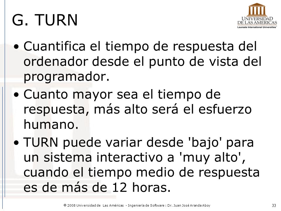 G. TURN Cuantifica el tiempo de respuesta del ordenador desde el punto de vista del programador.