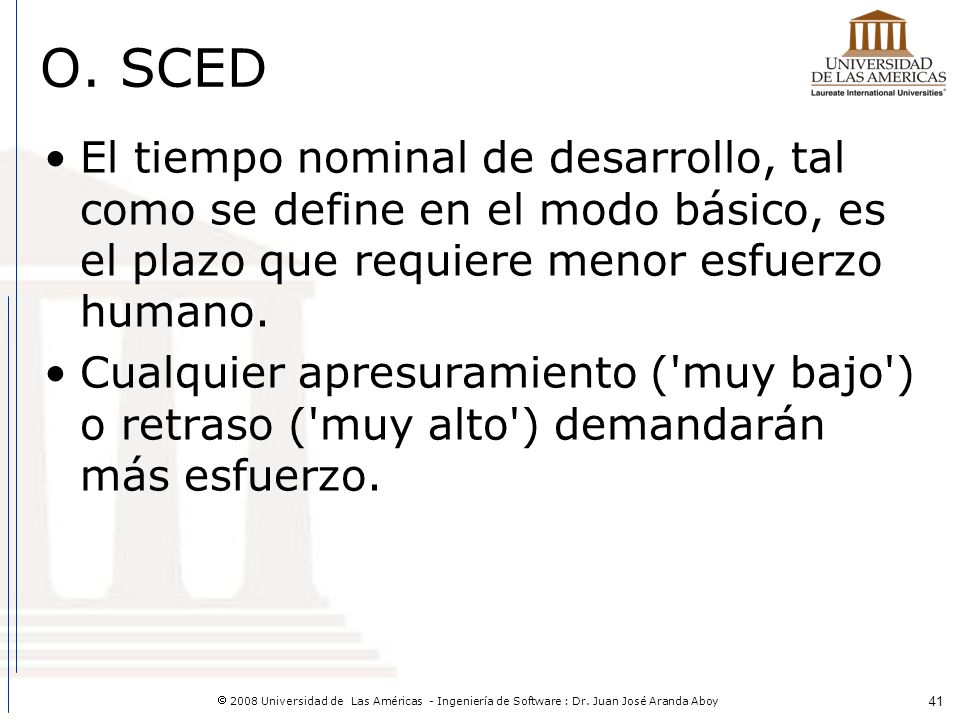 O. SCED El tiempo nominal de desarrollo, tal como se define en el modo básico, es el plazo que requiere menor esfuerzo humano.