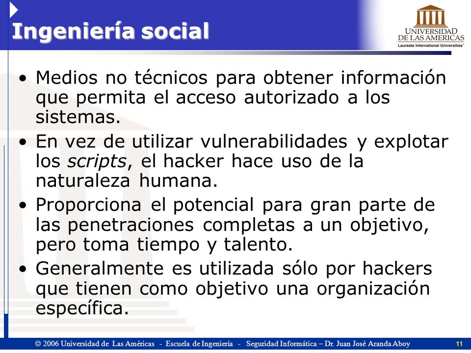 Ingeniería social Medios no técnicos para obtener información que permita el acceso autorizado a los sistemas.