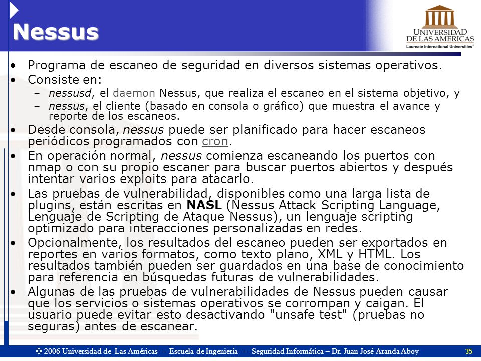 Nessus Programa de escaneo de seguridad en diversos sistemas operativos. Consiste en: