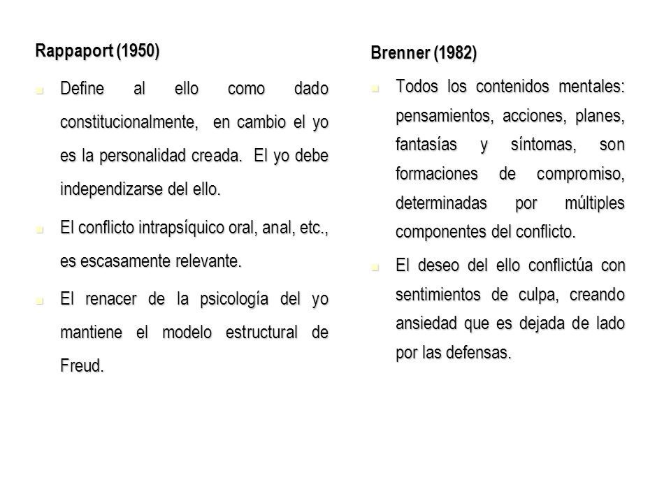 Rappaport (1950) Define al ello como dado constitucionalmente, en cambio el yo es la personalidad creada. El yo debe independizarse del ello.