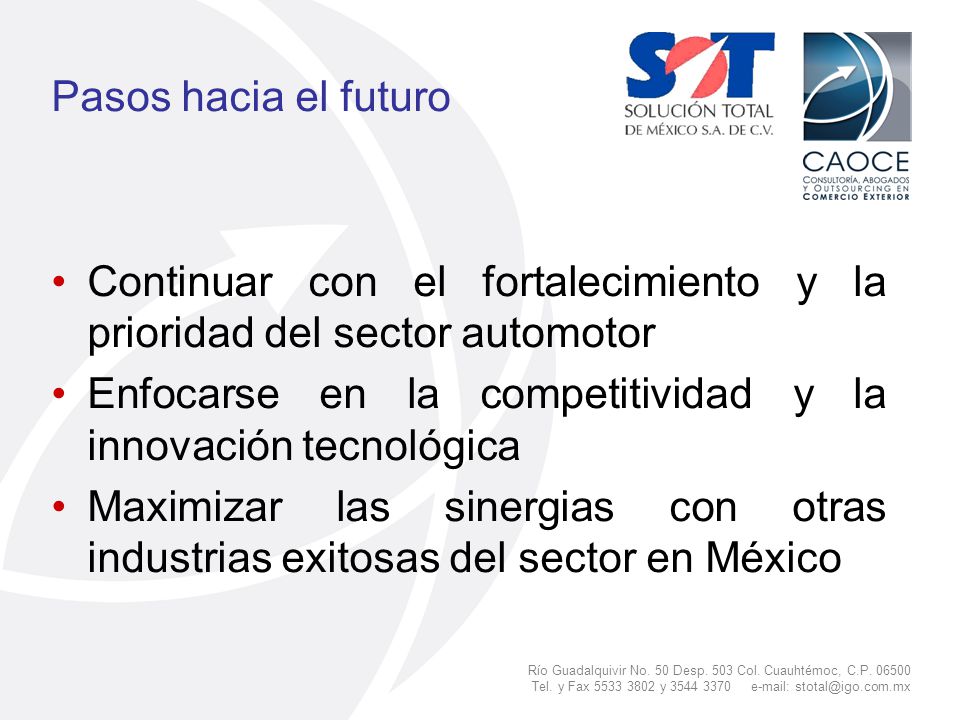 Pasos hacia el futuro Continuar con el fortalecimiento y la prioridad del sector automotor.