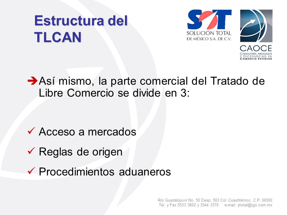 Estructura del TLCAN Así mismo, la parte comercial del Tratado de Libre Comercio se divide en 3: Acceso a mercados.