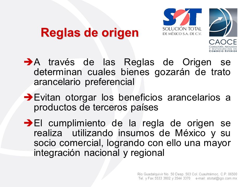 Reglas de origen A través de las Reglas de Origen se determinan cuales bienes gozarán de trato arancelario preferencial.