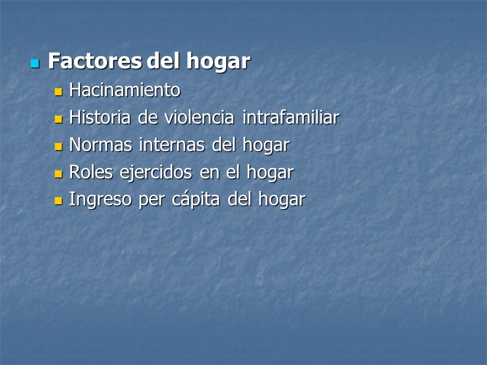 Factores del hogar Hacinamiento Historia de violencia intrafamiliar