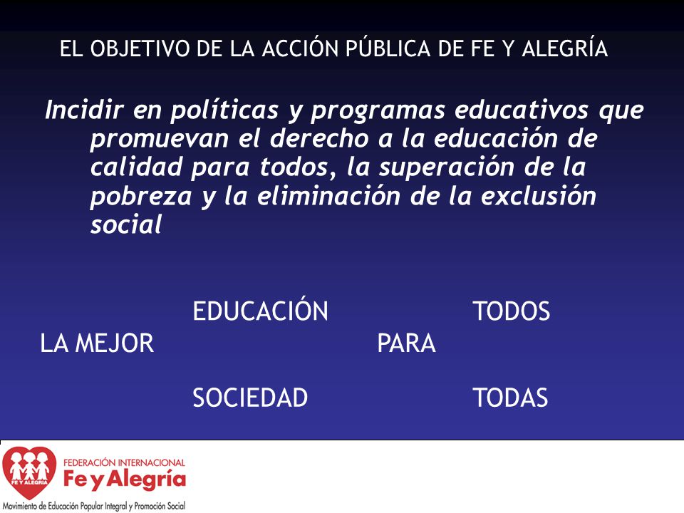 EL OBJETIVO DE LA ACCIÓN PÚBLICA DE FE Y ALEGRÍA
