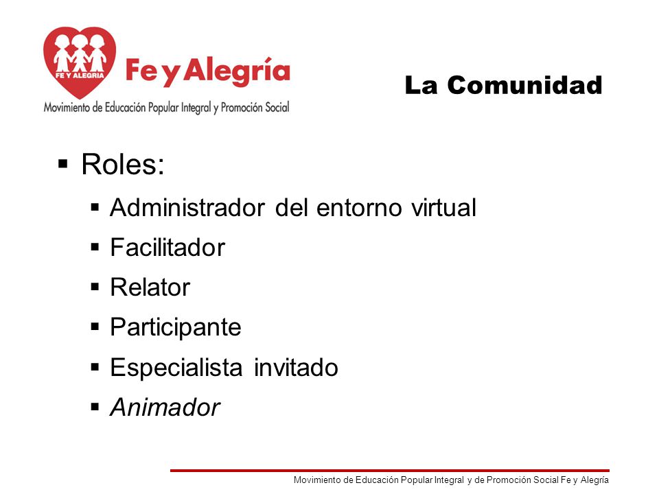 Roles: La Comunidad Administrador del entorno virtual Facilitador