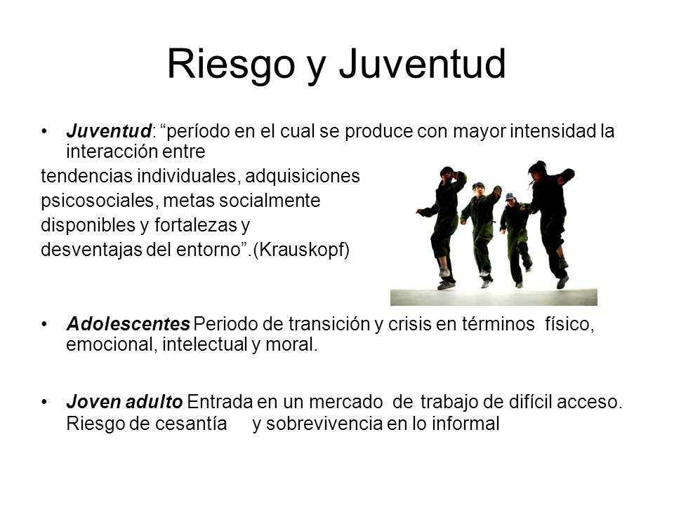 Riesgo y Juventud Juventud: período en el cual se produce con mayor intensidad la interacción entre.
