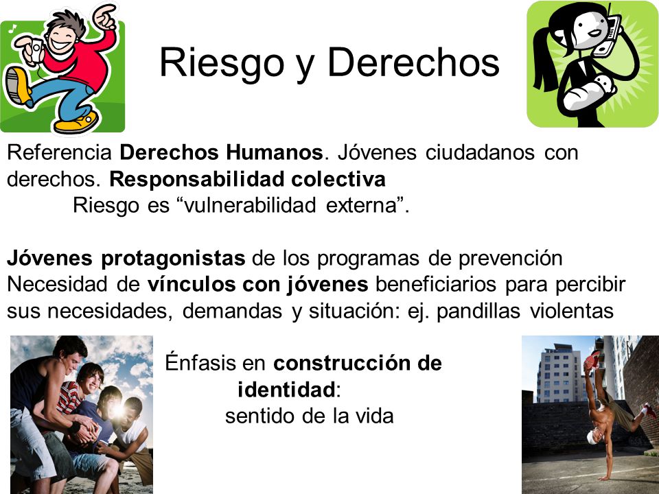 Riesgo y Derechos Referencia Derechos Humanos. Jóvenes ciudadanos con derechos. Responsabilidad colectiva.