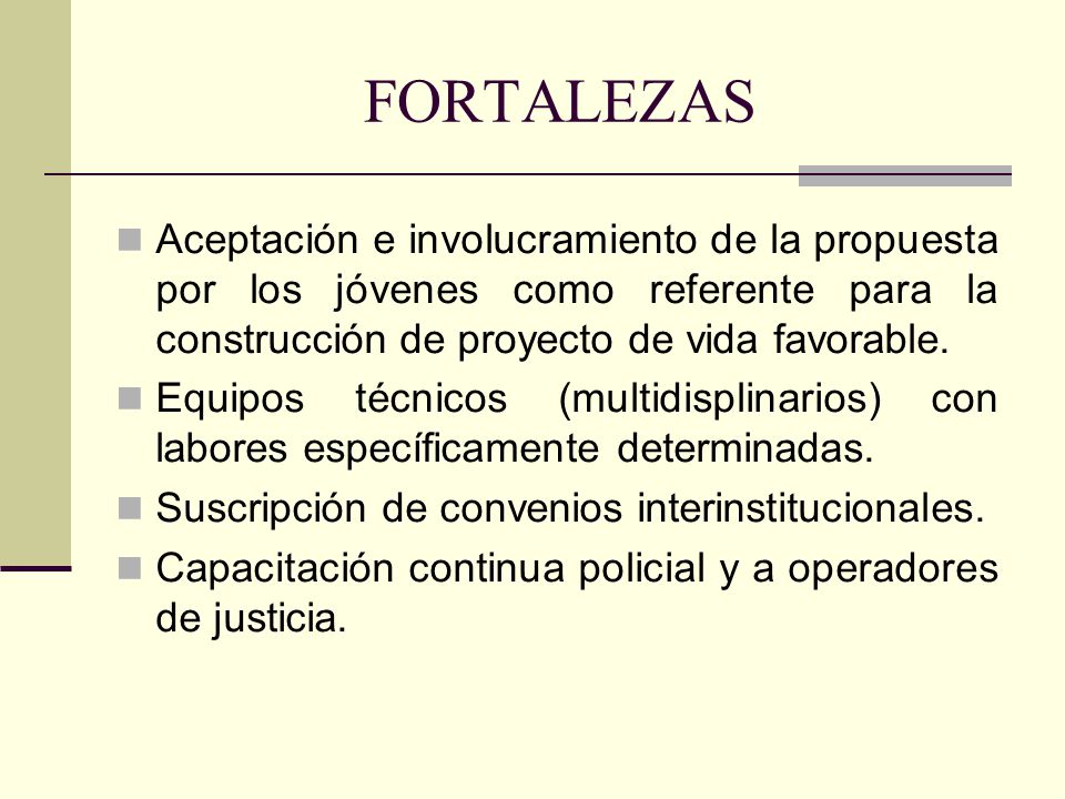 FORTALEZAS Aceptación e involucramiento de la propuesta por los jóvenes como referente para la construcción de proyecto de vida favorable.