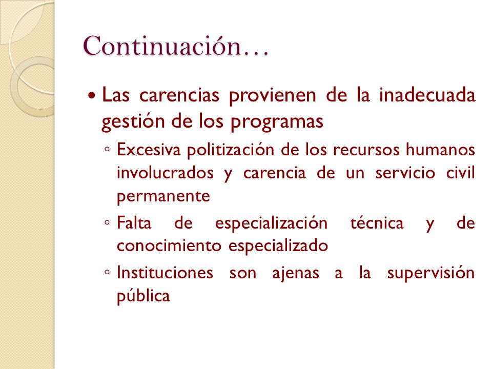 Continuación… Las carencias provienen de la inadecuada gestión de los programas.