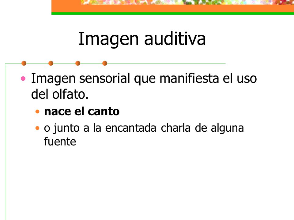 Imagen auditiva Imagen sensorial que manifiesta el uso del olfato.