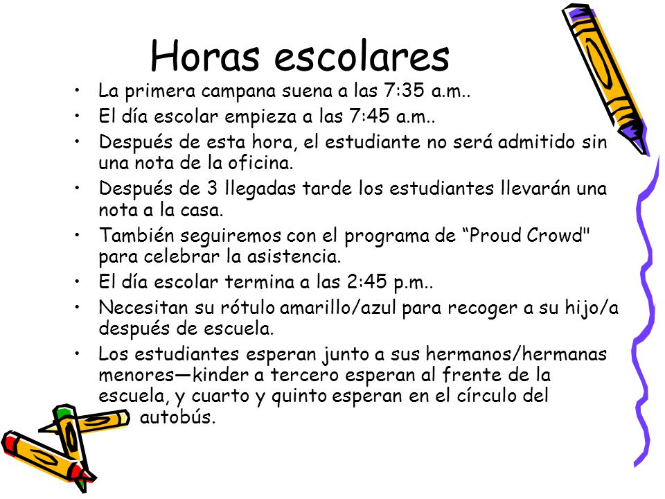 Horas escolares La primera campana suena a las 7:35 a.m..