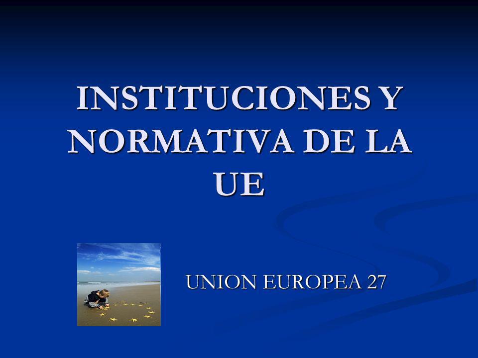 INSTITUCIONES Y NORMATIVA DE LA UE