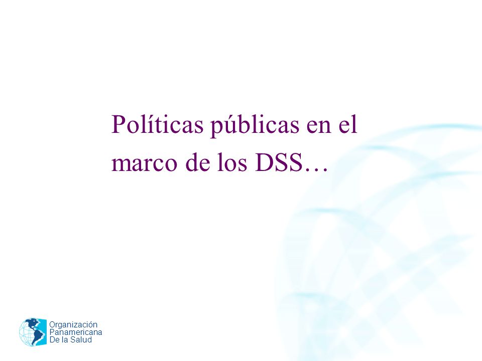 marco de los DSS… Políticas públicas en el Organización Panamericana