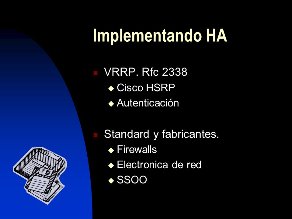 Implementando HA VRRP. Rfc 2338 Standard y fabricantes. Cisco HSRP