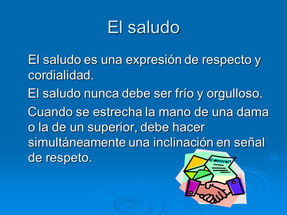 El saludo El saludo es una expresión de respecto y cordialidad.