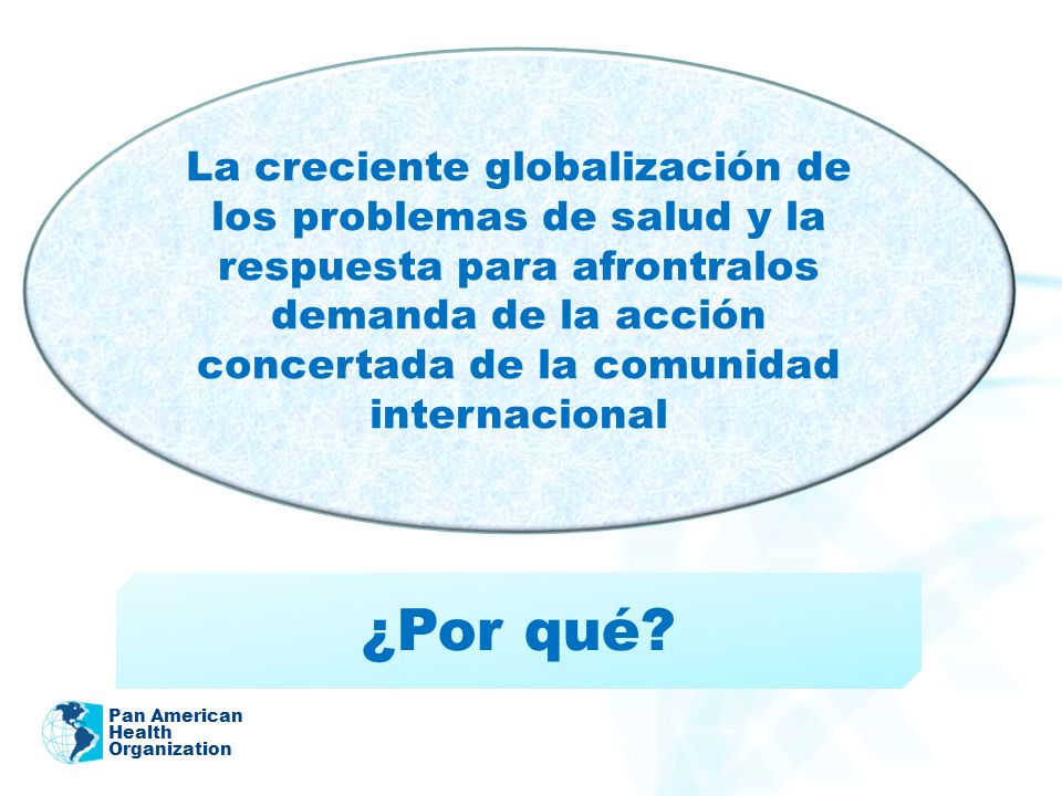 La creciente globalización de los problemas de salud y la respuesta para afrontralos demanda de la acción concertada de la comunidad internacional