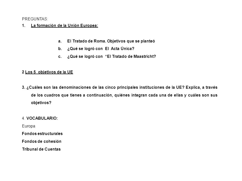 PREGUNTAS: La formación de la Unión Europea: El Tratado de Roma. Objetivos que se planteó. ¿Qué se logró con El Acta Única