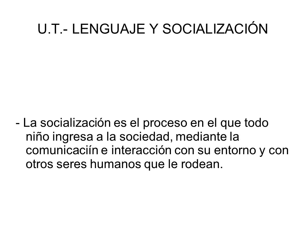 U.T.- LENGUAJE Y SOCIALIZACIÓN