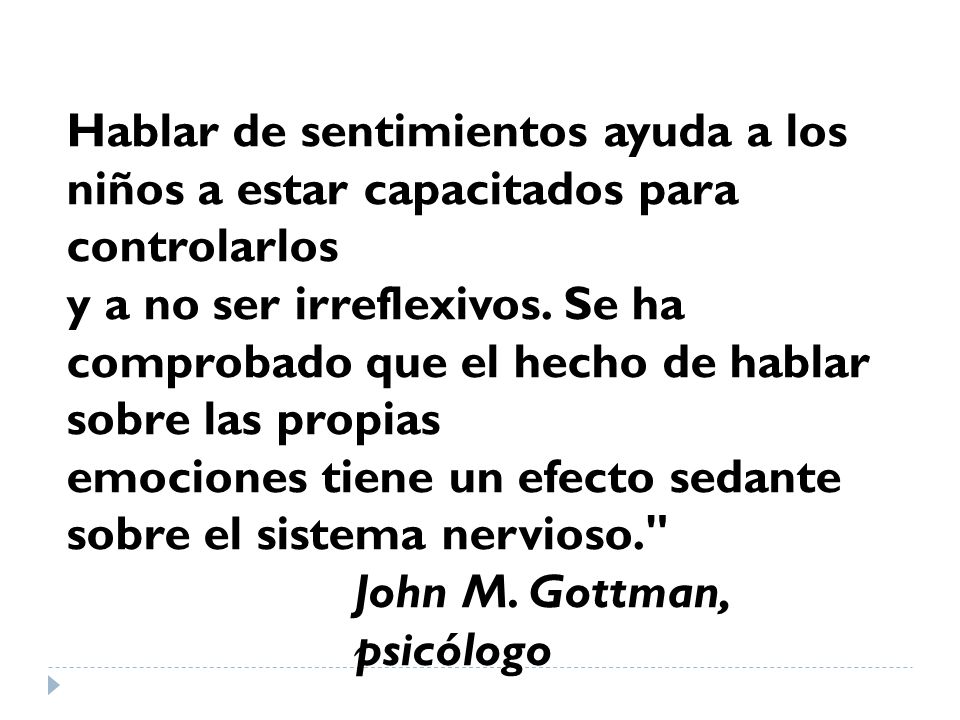 Hablar de sentimientos ayuda a los niños a estar capacitados para controlarlos y a no ser irreflexivos.