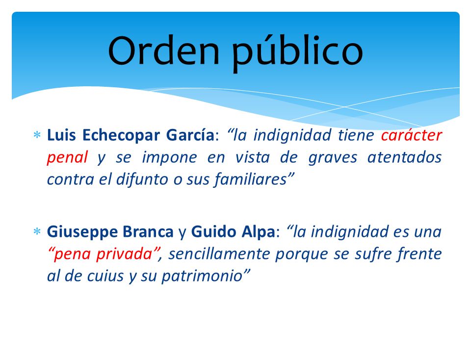 Orden público Luis Echecopar García: la indignidad tiene carácter penal y se impone en vista de graves atentados contra el difunto o sus familiares