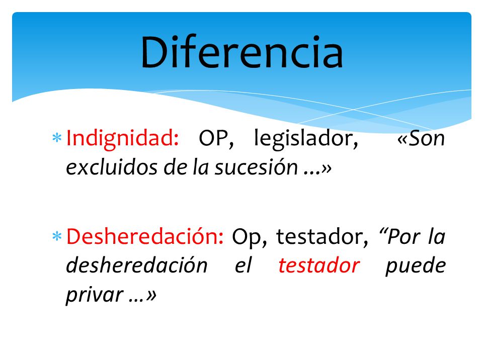 Diferencia Indignidad: OP, legislador, «Son excluidos de la sucesión ...»