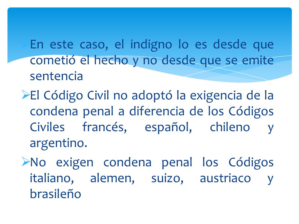 En este caso, el indigno lo es desde que cometió el hecho y no desde que se emite sentencia