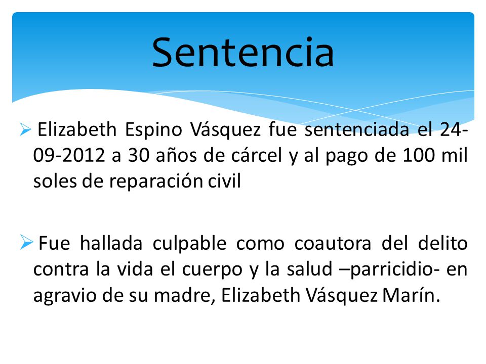 Sentencia Elizabeth Espino Vásquez fue sentenciada el a 30 años de cárcel y al pago de 100 mil soles de reparación civil.